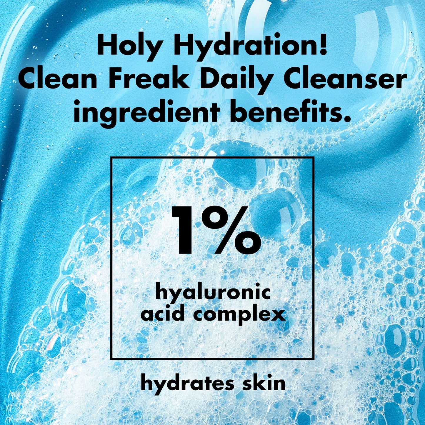 holy-hydration-clean-freak-daily-cleanser-a4 0226_EDU_HHCleanFreak_Ingredients_c34cb043-4693-4807-b1c2-498ab8a4a124.jpg