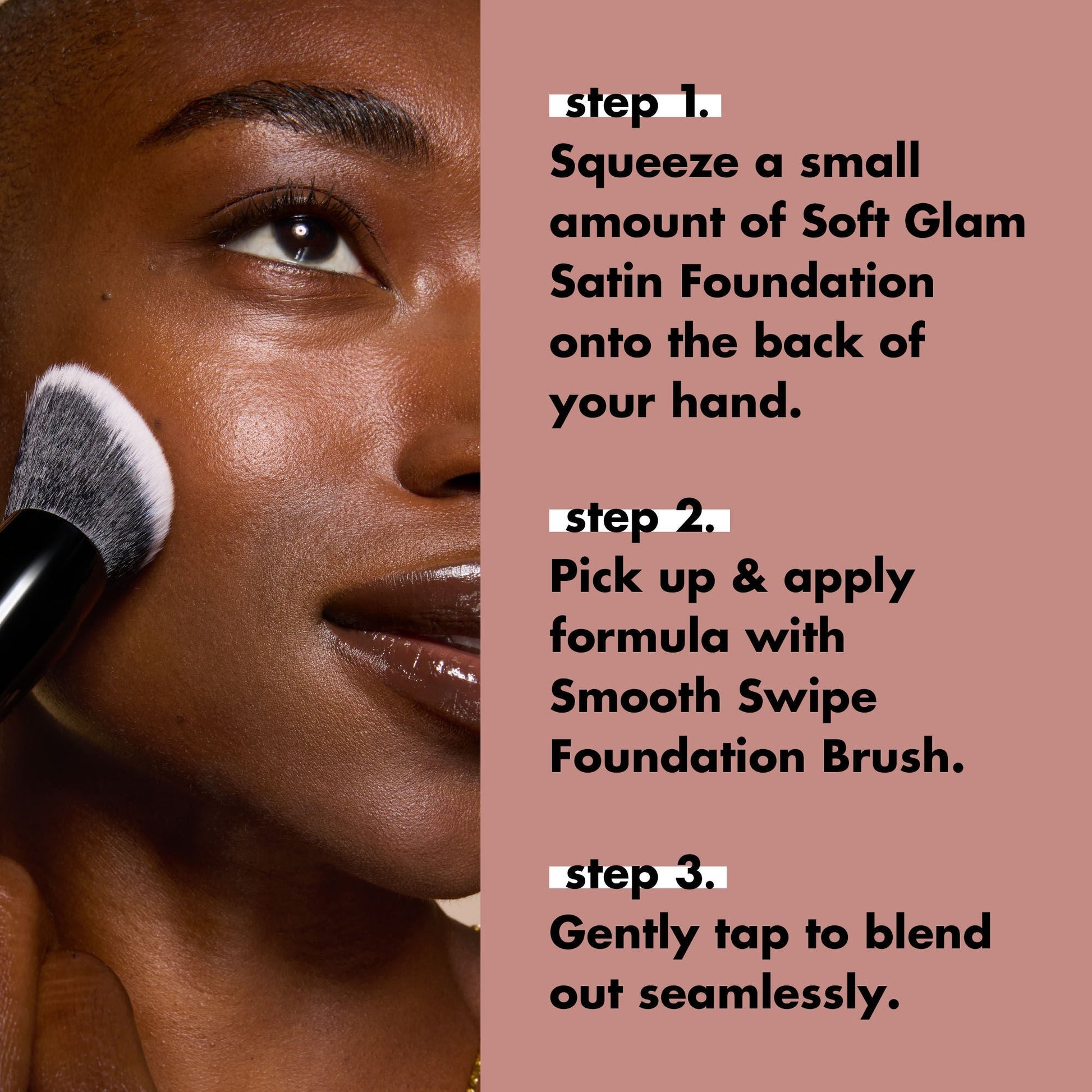 smooth-swipe-foundation-brush-y5 0925_EDUCATION_SMOOTHSWIPEFOUNDATIONBRUSH_HOWTOUSE.jpg